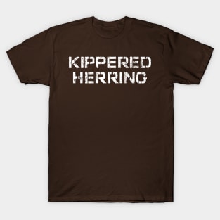 KIPPERED HERRING T-Shirt